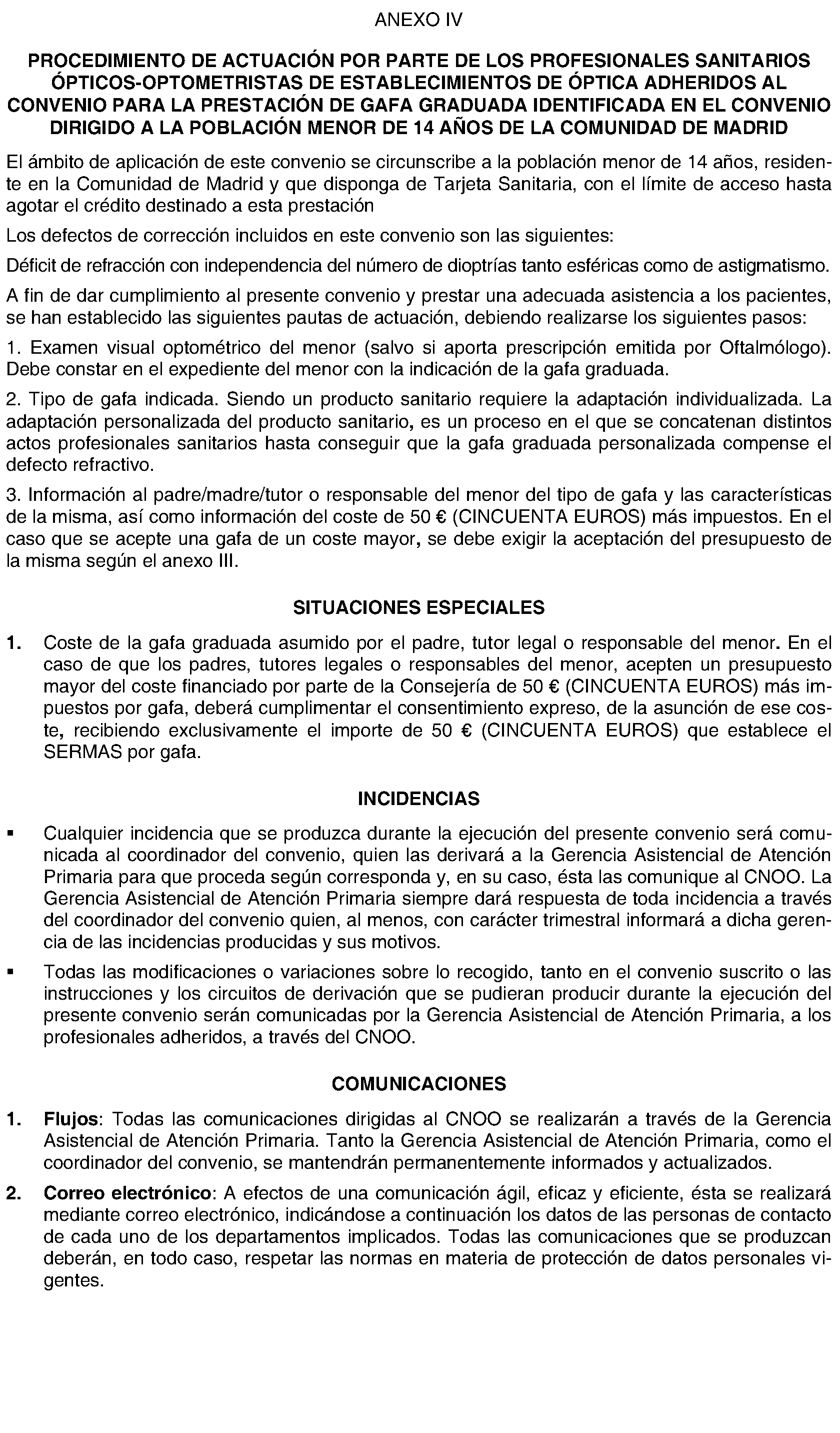 Imagen del artículo CONVENIO de colaboración de 10 de junio de 2024, entre el Servicio Madrileño de Salud y el Colegio Nacional de Ópticos-Optometristas, para la asistencia sanitaria en materia de salud visual a la población menor de 14 años en la Comunidad de Madrid.