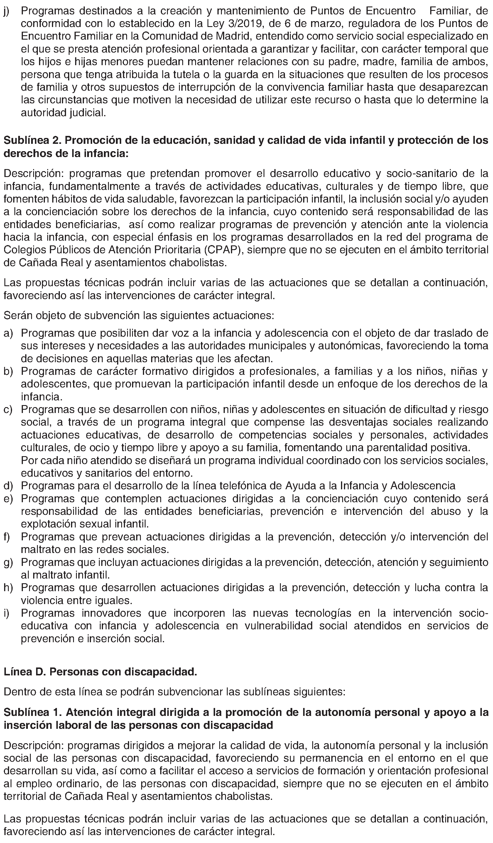 Imagen del artículo ORDEN 2177/2024, de 1 de julio, de la Consejería de Familia, Juventud y Asuntos Sociales, por la que se aprueban las bases reguladoras para la concesión de subvenciones de proyectos sociales destinadas a la realización de programas de interés general considerados de interés social, con cargo a los presupuestos generales de la Comunidad de Madrid, al 0,7 por 100 del rendimiento de los Impuestos sobre la Renta de las Personas Físicas y de Sociedades y al Plan Corresponsables, en el ámbito de la Comunidad de Madrid.