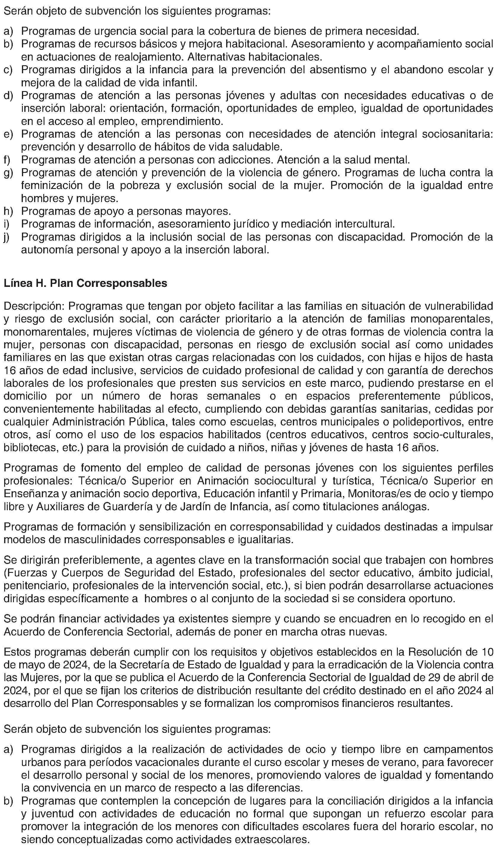 Imagen del artículo ORDEN 2177/2024, de 1 de julio, de la Consejería de Familia, Juventud y Asuntos Sociales, por la que se aprueban las bases reguladoras para la concesión de subvenciones de proyectos sociales destinadas a la realización de programas de interés general considerados de interés social, con cargo a los presupuestos generales de la Comunidad de Madrid, al 0,7 por 100 del rendimiento de los Impuestos sobre la Renta de las Personas Físicas y de Sociedades y al Plan Corresponsables, en el ámbito de la Comunidad de Madrid.