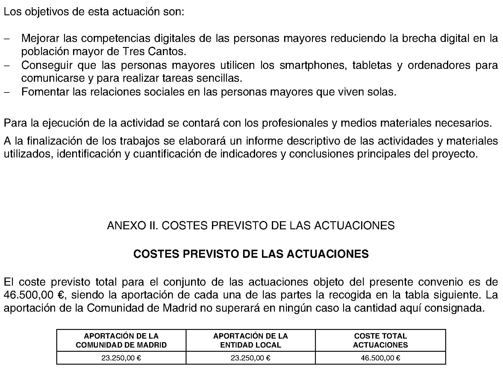 Imagen del artículo CONVENIO de colaboración de 28 de junio de 2024, entre la Comunidad de Madrid a través de la Consejería de Familia, Juventud y Asuntos Sociales, y el municipio de Tres Cantos, para el desarrollo en 2024 de actuaciones en materia de atención a personas mayores en soledad, en el marco de la Red de Atención a Mayores en Soledad de la Comunidad de Madrid.